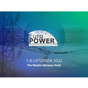 Transformacja energetyczna w nowych realiach gospodarczych ? 36. Konferencja Energetyczna EuroPOWER & 6. OZE POWER